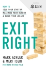 Exit Right: How to Sell Your Startup, Maximize Your Return and Build Your Legacy Cover Image