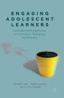 Engaging Adolescent Learners: International Perspectives on Curriculum, Pedagogy and Practice By Brandy Yee, Anne Sliwka, Matti Rautiainen Cover Image