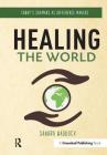 Healing the World: Today's Shamans as Difference Makers Cover Image