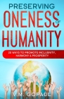 Preserving Oneness of Humanity: 20 Ways to Promote Inclusivity, Harmony & Prosperity Cover Image