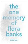The One Memory of Flora Banks By Emily Barr Cover Image