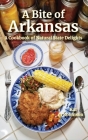 A Bite of Arkansas: A Cookbook of Natural State Delights By Kat Robinson Cover Image