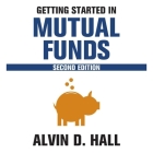 Getting Started in Mutual Funds, 2nd Edition Lib/E By Bernard Setaro Clark (Read by), Alvin D. Hall Cover Image
