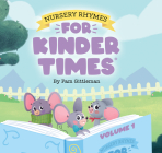 Nursery Rhymes for Kinder Times - Volume 1 By Pam Gittleman Cover Image