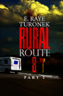 Rural Route 8 Part 2: Unrequited Love By E. Raye Turonek Cover Image