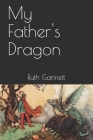 My Father's Dragon By Ruth Chrisman Gannett (Illustrator), Ruth Stiles Gannett Cover Image