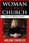Woman in a Man's Church: A History of Women's Impact By Leonard Swidler (Introduction by), Sandi Billingslea Swidler, Arlene Swidler Cover Image