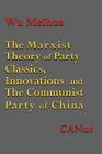 The Marxist Theory of Party Building: Classics, Innovations and the Communist Party of China By Wu Meihua Cover Image
