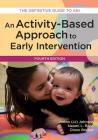 An Activity-Based Approach to Early Intervention By Joann Johnson, Naomi Rahn, Diane Bricker Cover Image