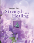 Prayers for Strength and Healing (Deluxe Daily Prayer Books) By Publications International Ltd Cover Image