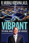 Vibrant: To Heal and Be Whole - From India to Oklahoma City By R. Murali Krishna, Kelly Dyer Fry (Editor) Cover Image