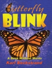 Butterfly Blink: A Book Without Words (Stories Without Words #2) By Karl Beckstrand Cover Image