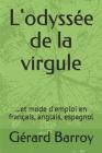L'Odyssée de la Virgule: ...Et Mode d'Emploi En Français, Anglais, Espagnol By Gerard Barroy Cover Image