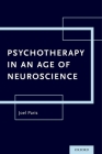Psychotherapy in an Age of Neuroscience By Joel Paris Cover Image