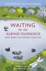 Waiting for the Albino Dunnock: How birds can change your life Cover Image