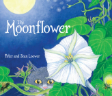 The Moonflower By Peter Loewer, Jean Loewer (Illustrator) Cover Image