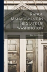 Range Management In The State Of Washington By Cotton John Storrs Cover Image