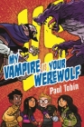 My Vampire Vs. Your Werewolf (The Versus Series) By Paul Tobin Cover Image