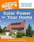 The Complete Idiot's Guide to Solar Power for Your Home, 3rd Edition Cover Image