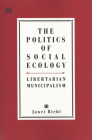 Politics Of Social Ecology By Janet Biehl Cover Image