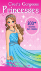 Create Gorgeous Princesses: Clothes, Hairstyles, and Accessories with 200 Reusable Stickers (Fashion and Fantasy Activity Book) By Isadora Smunket, Smunket Cover Image