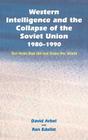Western Intelligence and the Collapse of the Soviet Union: 1980-1990: Ten Years That Did Not Shake the World By David Arbel, Ran Edelist Cover Image