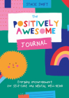 The Positively Awesome Journal: Everyday encouragement for self-care and mental well-being Cover Image