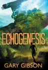 Echogenesis By Gary Gibson Cover Image