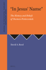 In Jesus' Name: The History and Beliefs of Oneness Pentecostals (Journal of Pentecostal Theology Supplement #31) Cover Image