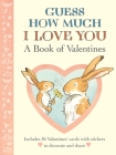 Guess How Much I Love You: A Book of Valentines By Sam McBratney, Anita Jeram (Illustrator) Cover Image
