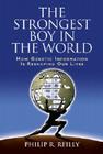 Strongest Boy World & Other Advent C CB: How Genetic Information Is Reshaping Our Lives (Science & Society) By Phillip R. Reilly Cover Image