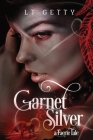 Garnet and Silver: A Faerie Tale By L. T. Getty Cover Image