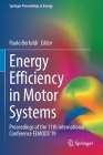 Energy Efficiency in Motor Systems: Proceedings of the 11th International Conference Eemods'19 (Springer Proceedings in Energy) By Paolo Bertoldi (Editor) Cover Image