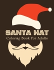 Santa Hat Coloring Book For Adults: New and Expanded Editions, Ornaments, Christmas Trees, Wreaths, and More. By Anita Wallis Cover Image