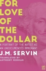 For Love of the Dollar: A Memoir By J. M. Servin, Anthony Seidman (Translator), David Lida (Introduction by) Cover Image