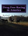 Drug Free Racing in America By Rafael a. Fernandez Cover Image