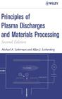 Principles of Plasma Discharges and Materials Processing By Michael A. Lieberman, Alan J. Lichtenberg Cover Image