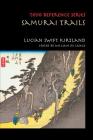 Samurai Trails: Wanderings on the Japanese High Road (Toyo Reference) By Lucian Swift Kirtland, William De Lange (Editor) Cover Image