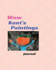 Wow Kent's Paintings: A Children's Book about Learning By Kent Wow Cover Image