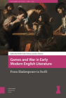 Games and War in Early Modern English Literature: From Shakespeare to Swift By Holly Faith Nelson (Editor), James William Daems (Editor), Sharon Alker (Contribution by) Cover Image