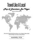 Travel Like a Local - Map of Downtown Las Vegas (Black and White Edition): The Most Essential Downtown Las Vegas (Nevada) Travel Map for Every Adventu By Maxwell Fox Cover Image