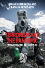 Terrorism and the Pandemic: Weaponizing of Covid-19 By Rohan Gunaratna, Katalin Petho-Kiss Cover Image