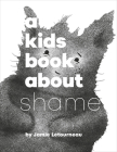 A Kids Book About Shame By Jamie Letourneau Cover Image