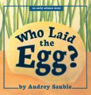 Who Laid the Egg? By Audrey Sauble Cover Image