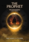 The Prophet: The Shimmering Book 3 By Michael L. Clark Cover Image