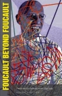Foucault Beyond Foucault: Power and Its Intensifications Since 1984 By Jeffrey Nealon Cover Image