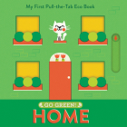 Go Green! Home: My First Pull-the-Tab Eco Book By Pintachan Cover Image