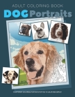 ADULT COLORING BOOK - DOG Portraits: 40 Different Breeds - Stress Relieving Dog Portraits for you to Color and Display By Memento Design Cover Image