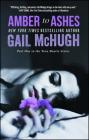 Amber to Ashes: Part One in the Torn Hearts Series By Gail McHugh Cover Image