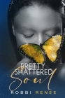 Pretty Shattered Soul By Robbi Renee Cover Image
